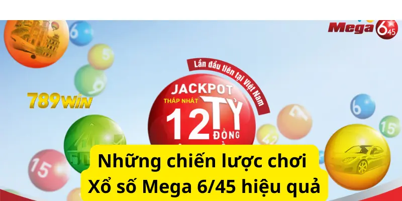 Những chiến lược chơi Xổ số Mega 6/45 hiệu quả