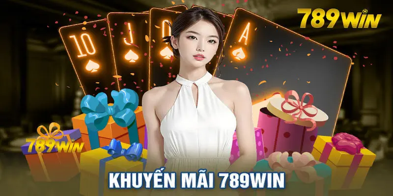 Trải Nghiệm Khuyến Mãi 789win Không Thể Bỏ Lỡ