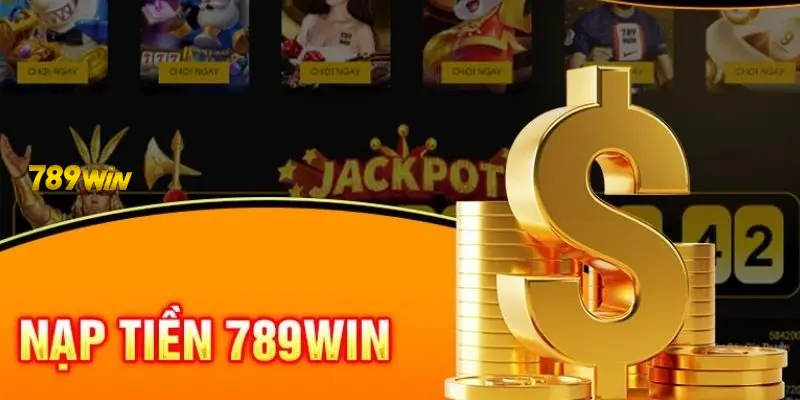 Nạp Tiền 789win Dễ Dàng Và Nhanh Chóng Chỉ Cần 3 Phút